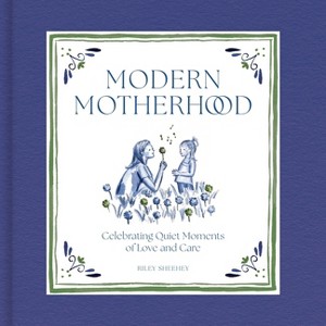 Modern Motherhood - by  Riley Sheehey (Hardcover) - 1 of 1