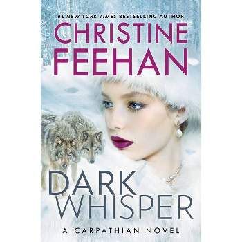Dark Whisper - (Carpathian Novel) by  Christine Feehan (Hardcover)