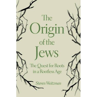 The Origin of the Jews - by  Steven Weitzman (Paperback)