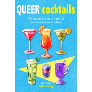 Queer Cocktails - by  Lewis Laney (Hardcover) - 1 of 1