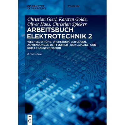Wechselströme, Drehstrom, Leitungen, Anwendungen Der Fourier-, Der Laplace- Und Der Z-Transformation - (De Gruyter Studium) 2nd Edition (Paperback)