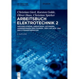 Wechselströme, Drehstrom, Leitungen, Anwendungen Der Fourier-, Der Laplace- Und Der Z-Transformation - (De Gruyter Studium) 2nd Edition (Paperback) - 1 of 1
