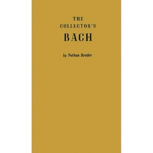 Collector's Bach - (Contributions in Political Science) by  Nathan Broder (Hardcover) - 1 of 1