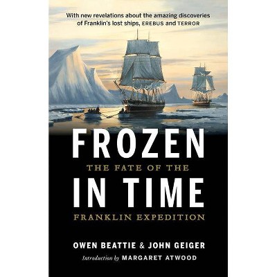 Frozen in Time - 4th Edition by  Owen Beattie & John Geiger (Paperback)