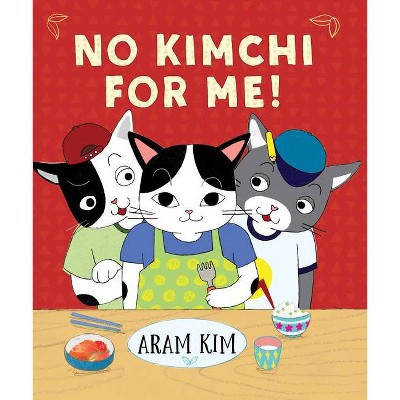 No Kimchi for Me! - (Yoomi, Friends, and Family) by  Aram Kim (Paperback)