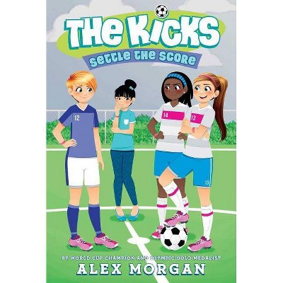 Settle the Score - (Kicks) by  Alex Morgan (Paperback)