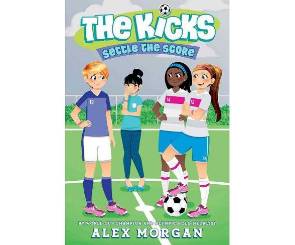 Settle the Score - (Kicks)by  Alex Morgan (Paperback)