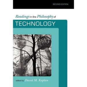 Readings in the Philosophy of Technology - 2nd Edition by  David M Kaplan (Paperback) - 1 of 1