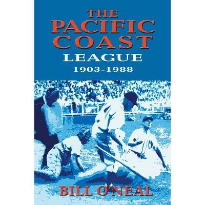 The Pacific Coast League 1903-1988 - by  Bill O'Neal (Paperback)