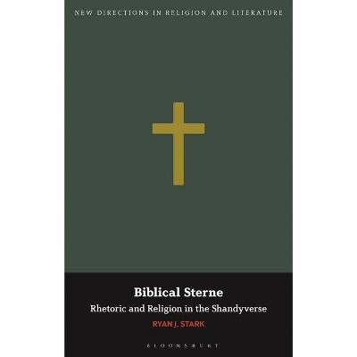 Biblical Sterne - (New Directions in Religion and Literature) by  Ryan J Stark (Hardcover)