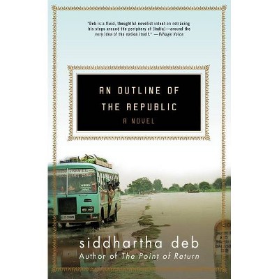 An Outline of the Republic - by  Siddhartha Deb (Paperback)