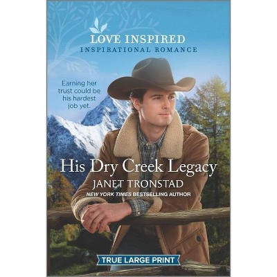 His Dry Creek Legacy - Large Print by  Janet Tronstad (Paperback)