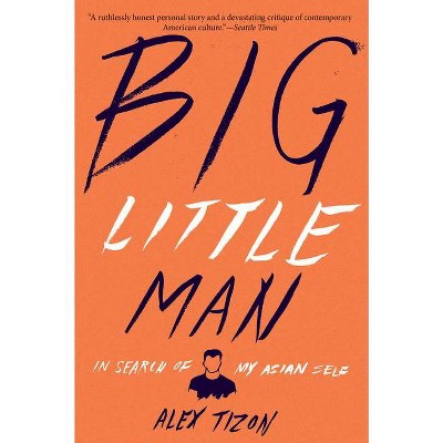 Big Little Man - by  Alex Tizon (Paperback)