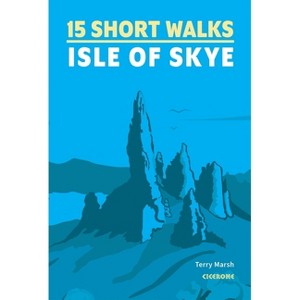 15 Short Walks on the Isle of Skye - by  Terry Marsh (Paperback) - 1 of 1
