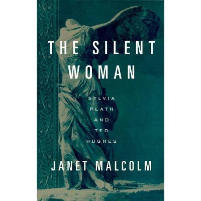 The Silent Woman - by  Janet Malcolm (Paperback)