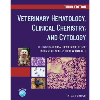 Veterinary Hematology, Clinical Chemistry, and Cytology - 3rd Edition by  Mary Anna Thrall & Glade Weiser & Robin W Allison & Terry W Campbell