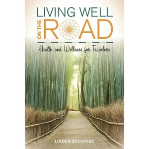 Living Well on the Road - by  Linden Schaffer (Paperback) - 1 of 1
