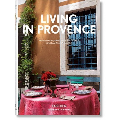 Living in Provence - (Bibliotheca Universalis) by  Stoeltie & Taschen (Hardcover)