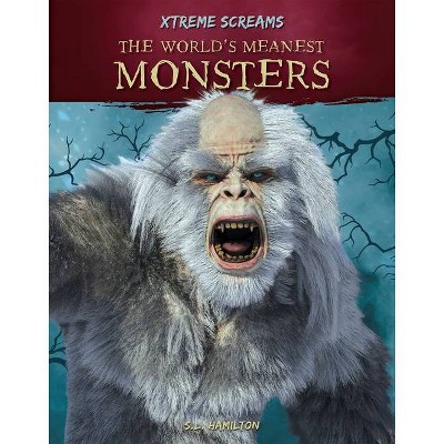 The World's Meanest Monsters - (Xtreme Screams) by  S L Hamilton (Paperback)