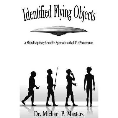 Identified Flying Objects - by  Michael Paul Masters (Paperback)