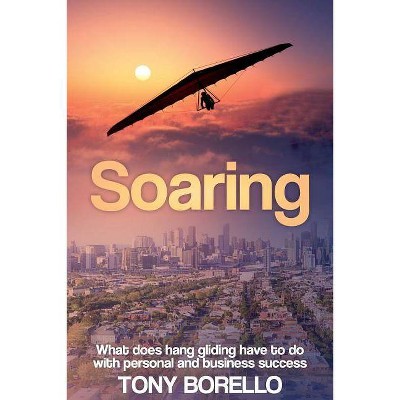  Soaring - by  Tony Borello (Paperback) 