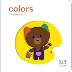 Touchthinklearn: Colors - (Touch Think Learn) by  Xavier Deneux (Board Book)