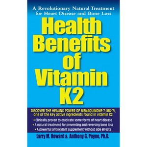 Health Benefits of Vitamin K2 - by  Larry M Howard & Anthony G Payne (Paperback) - 1 of 1