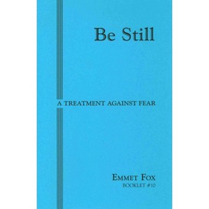 Be Still #10 - by  Emmet Fox (Paperback) - 1 of 1