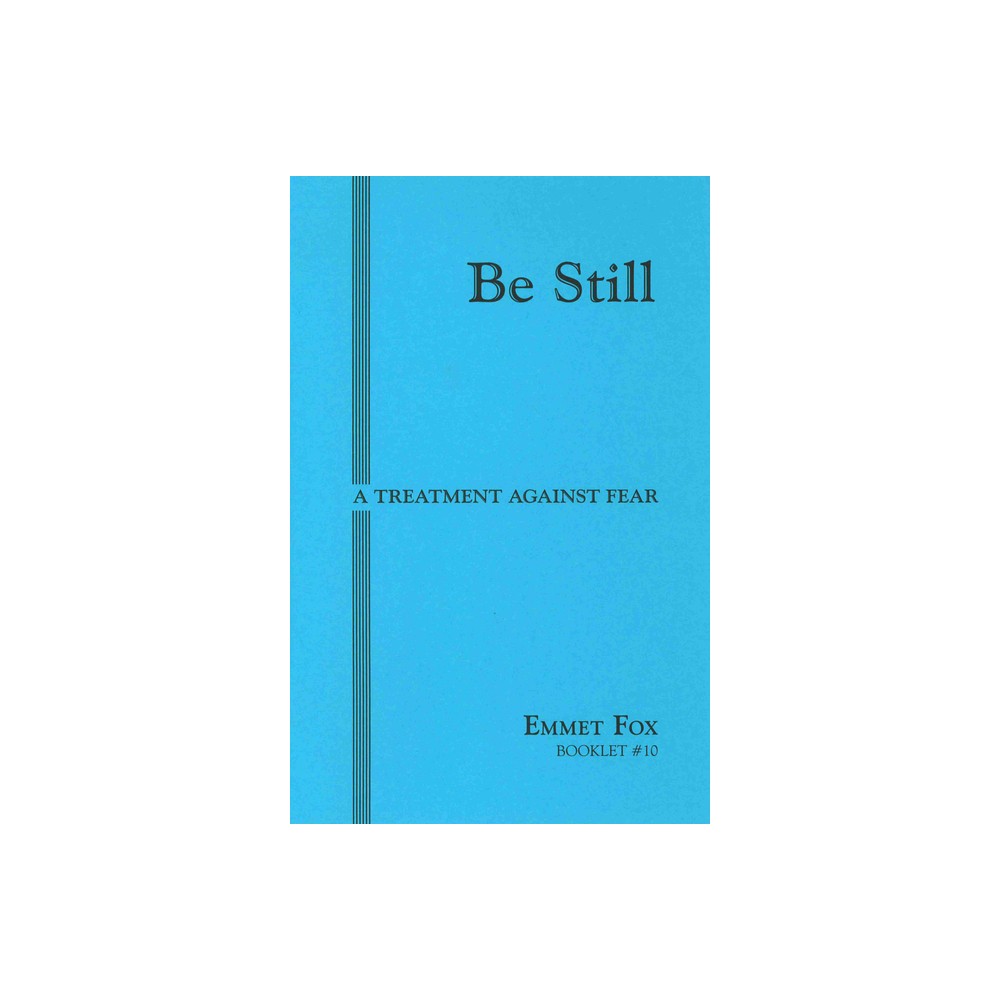 Be Still #10 - by Emmet Fox (Paperback)