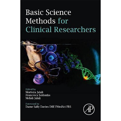 Basic Science Methods for Clinical Researchers - by  Morteza Jalali & Francesca Yvonne Louise Saldanha & Mehdi Jalali (Paperback)