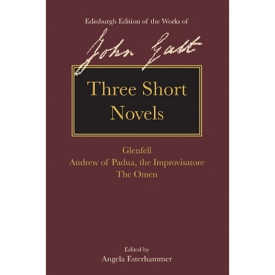 Three Short Novels - (The Edinburgh Edition of the Works of John Galt) by  John Galt (Hardcover)