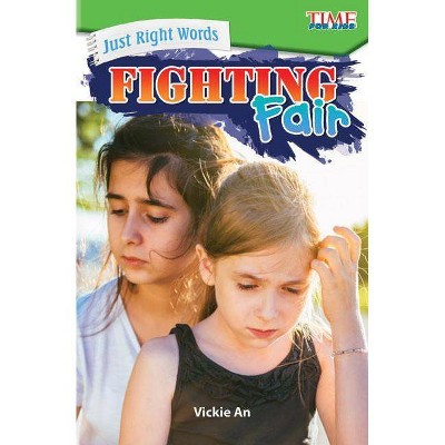 Just Right Words: Fighting Fair - (Exploring Reading) by  Vickie An (Paperback)