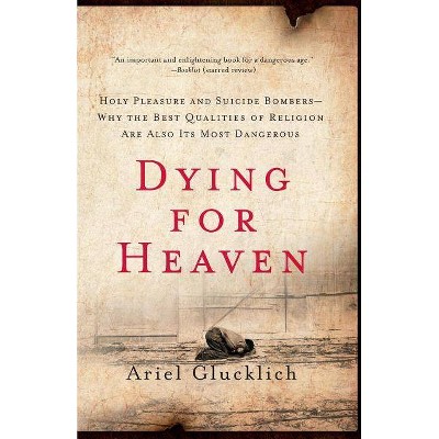 Dying for Heaven - by  Ariel Glucklich (Paperback)