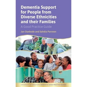 Dementia Support for People from Diverse Ethnicities and Their Families - (University of Bradford Dementia Good Practice Guides) (Paperback) - 1 of 1