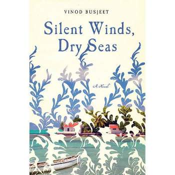 Silent Winds, Dry Seas - by  Vinod Busjeet (Hardcover)