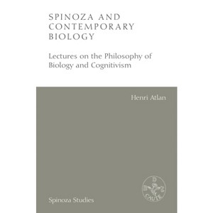 Spinoza and Contemporary Biology - (Spinoza Studies) by  Henri Atlan (Hardcover) - 1 of 1