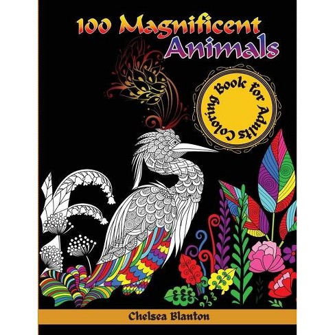 Download 100 Magnificent Animals Coloring Book For Adults By Chelsea Blanton Paperback Target