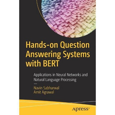 Hands-On Question Answering Systems with Bert - by  Navin Sabharwal & Amit Agrawal (Paperback)