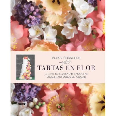 Tartas En Flor - by  Peggy Porschen (Hardcover)