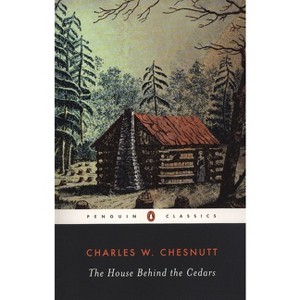 The House Behind the Cedars - (Penguin Twentieth-Century Classics) by  Charles W Chesnutt (Paperback) - 1 of 1