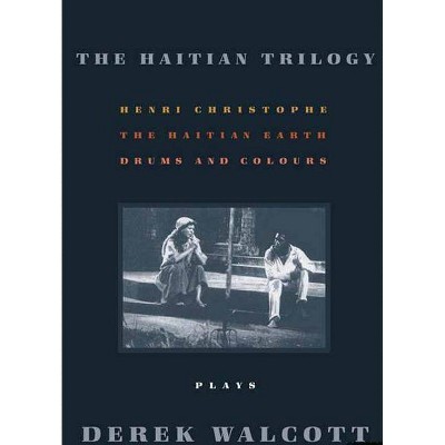 The Haitian Trilogy - by  Derek Walcott (Paperback)