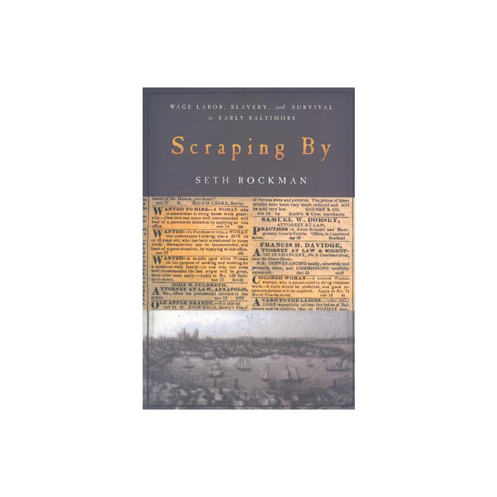 Scraping by - (Studies in Early American Economy and Society from the Libra) by Seth Rockman (Paperback)