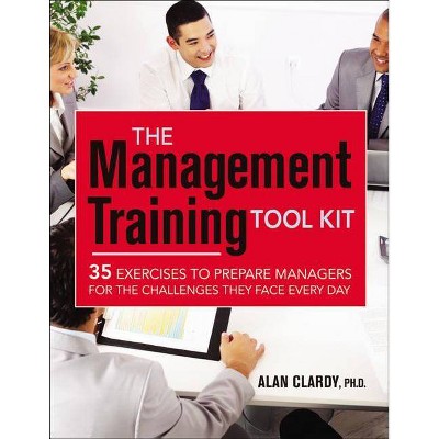 The Management Training Tool Kit - by  Alan Clardy (Paperback)