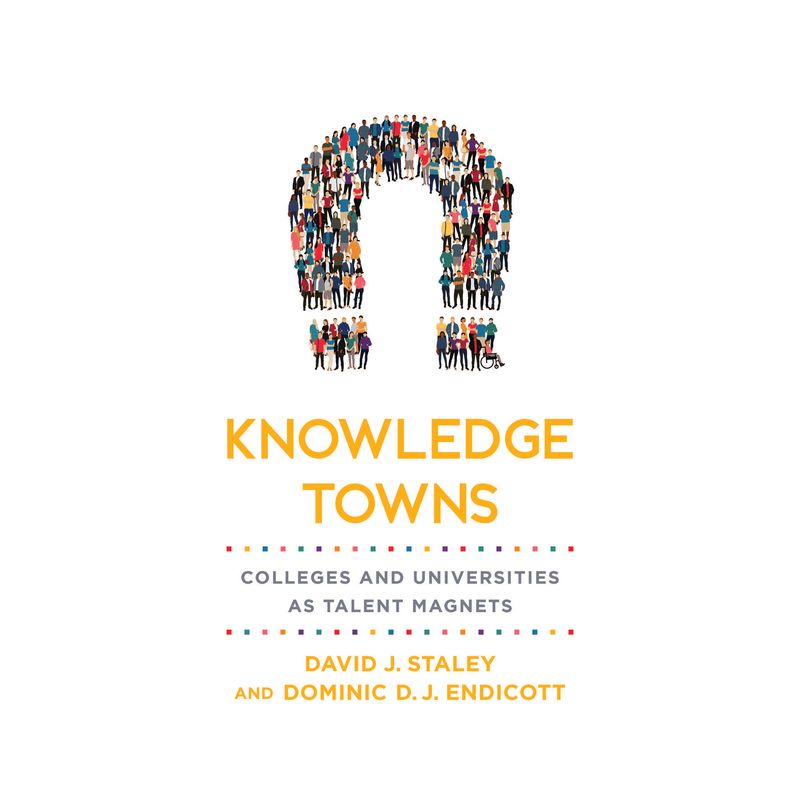 Knowledge Towns - (Higher Education and the City) by  David J Staley & Dominic D J Endicott (Hardcover), 1 of 2