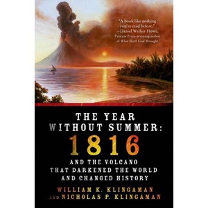 The Year Without Summer - by  William K Klingaman & Nicholas P Klingaman (Paperback) - 1 of 1