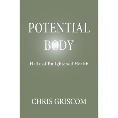 Potential Body - by  Chris Griscom (Paperback)