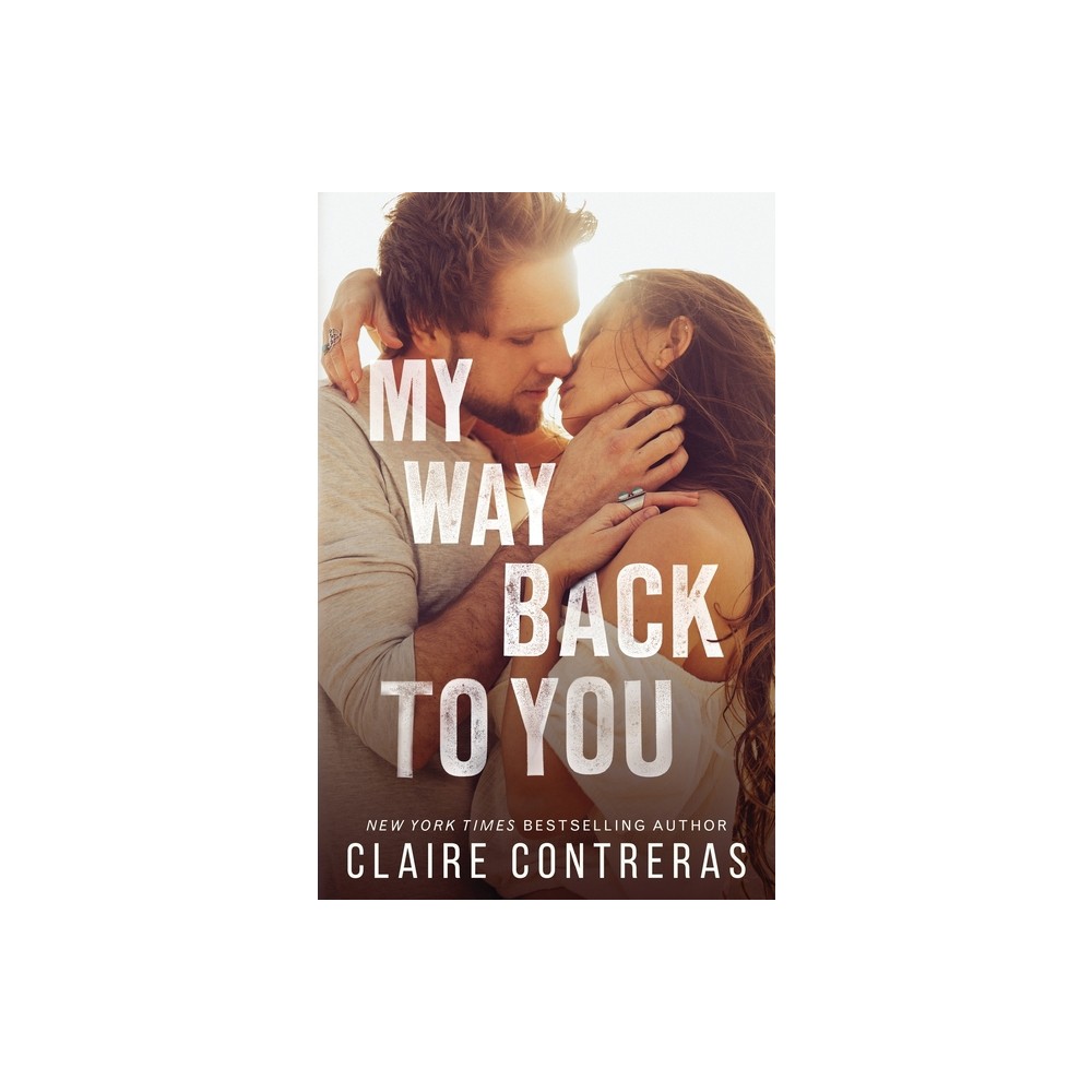 My Way Back to You - (Second Chances Duet) by Claire Contreras (Paperback)