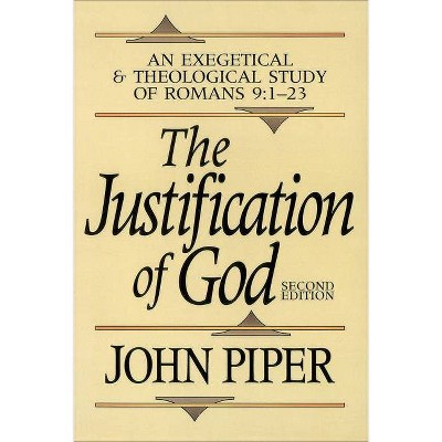 The Justification of God - 2nd Edition by  John Piper (Paperback)