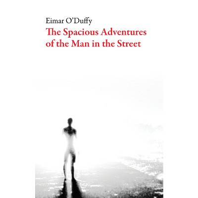 The Spacious Adventures of the Man on the Street - (Irish Literature) by  Eimar O'Duffy (Paperback)