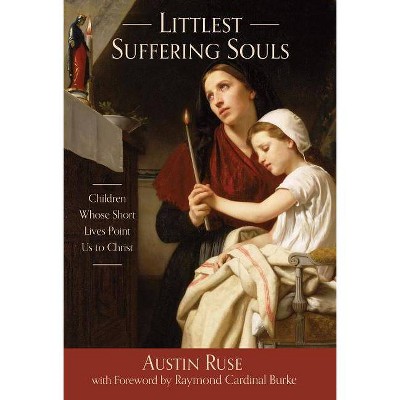 Littlest Suffering Souls - by  Austin Ruse (Hardcover)